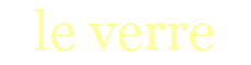 le verre